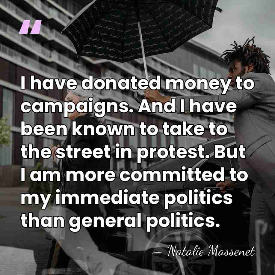 I have donated money to campaigns. And I have been known to&hellip; - Natalie Massenet