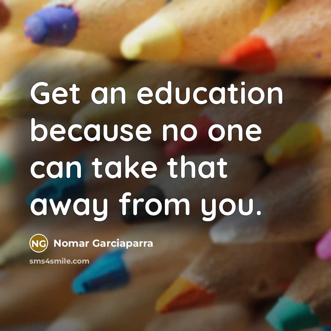 “Get an education because no one can take that away…” quote by Nomar Garciaparra