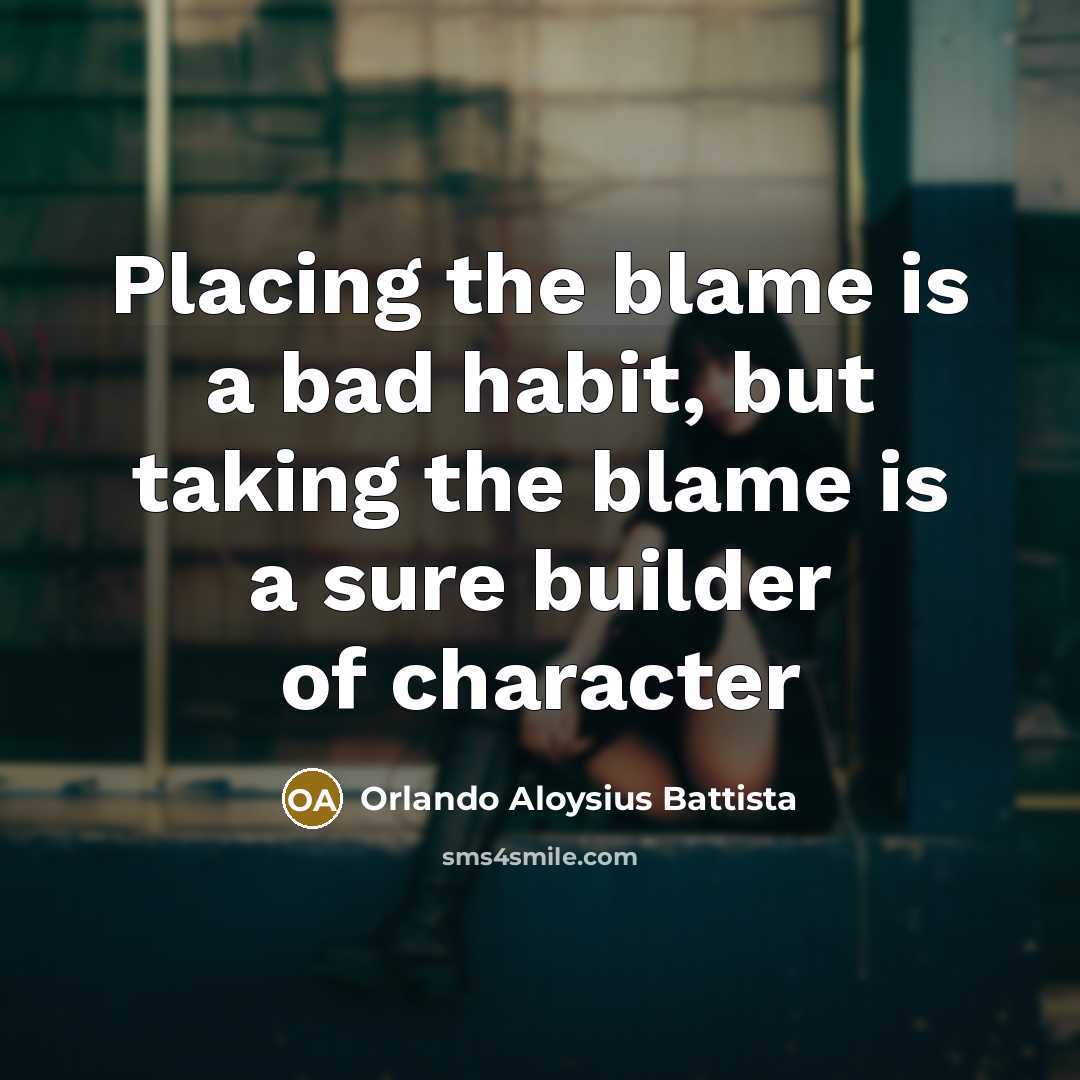 “Placing the blame is a bad habit, but taking the…” quote by Orlando Aloysius Battista