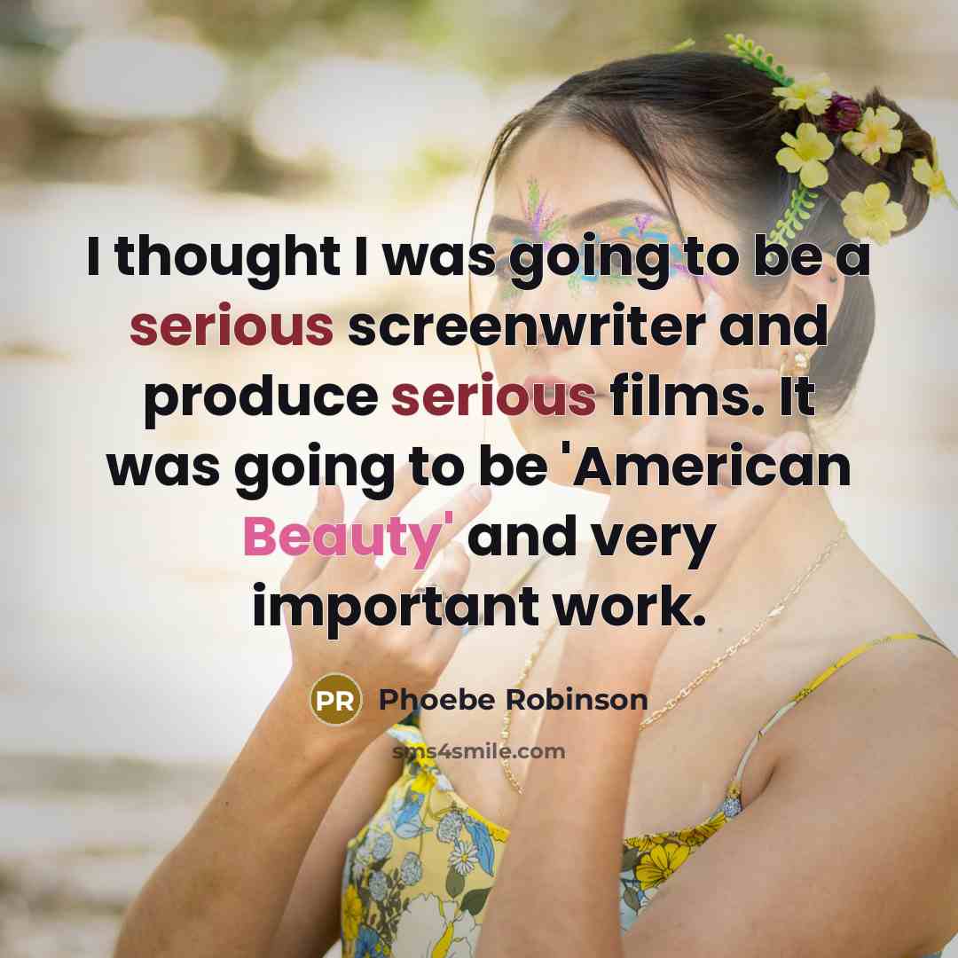 “I thought I was going to be a serious screenwriter…” quote by Phoebe Robinson