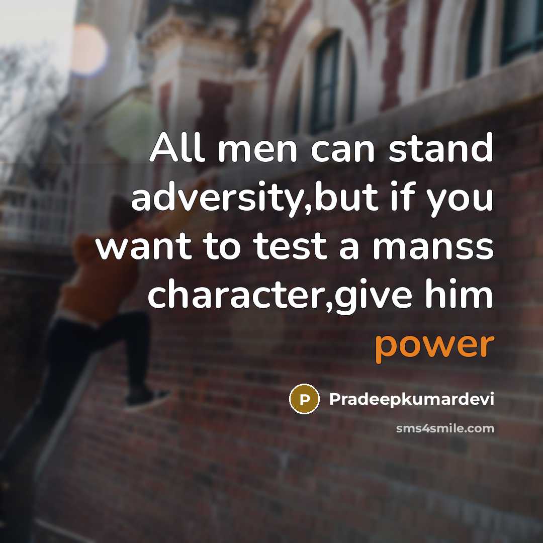 “All men can stand adversity,but if you want to test…” quote by Pradeepkumardevi