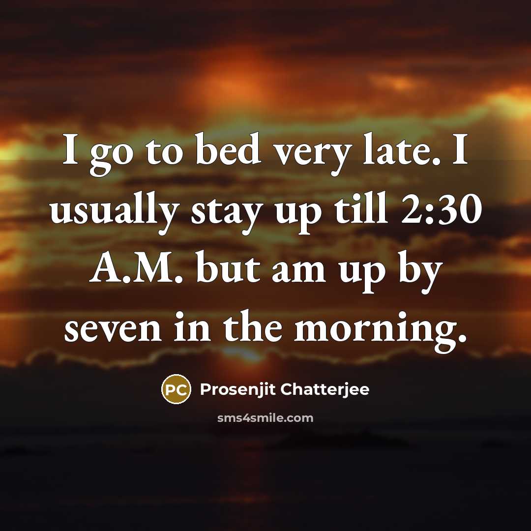 “I go to bed very late. I usually stay up…” quote by Prosenjit Chatterjee
