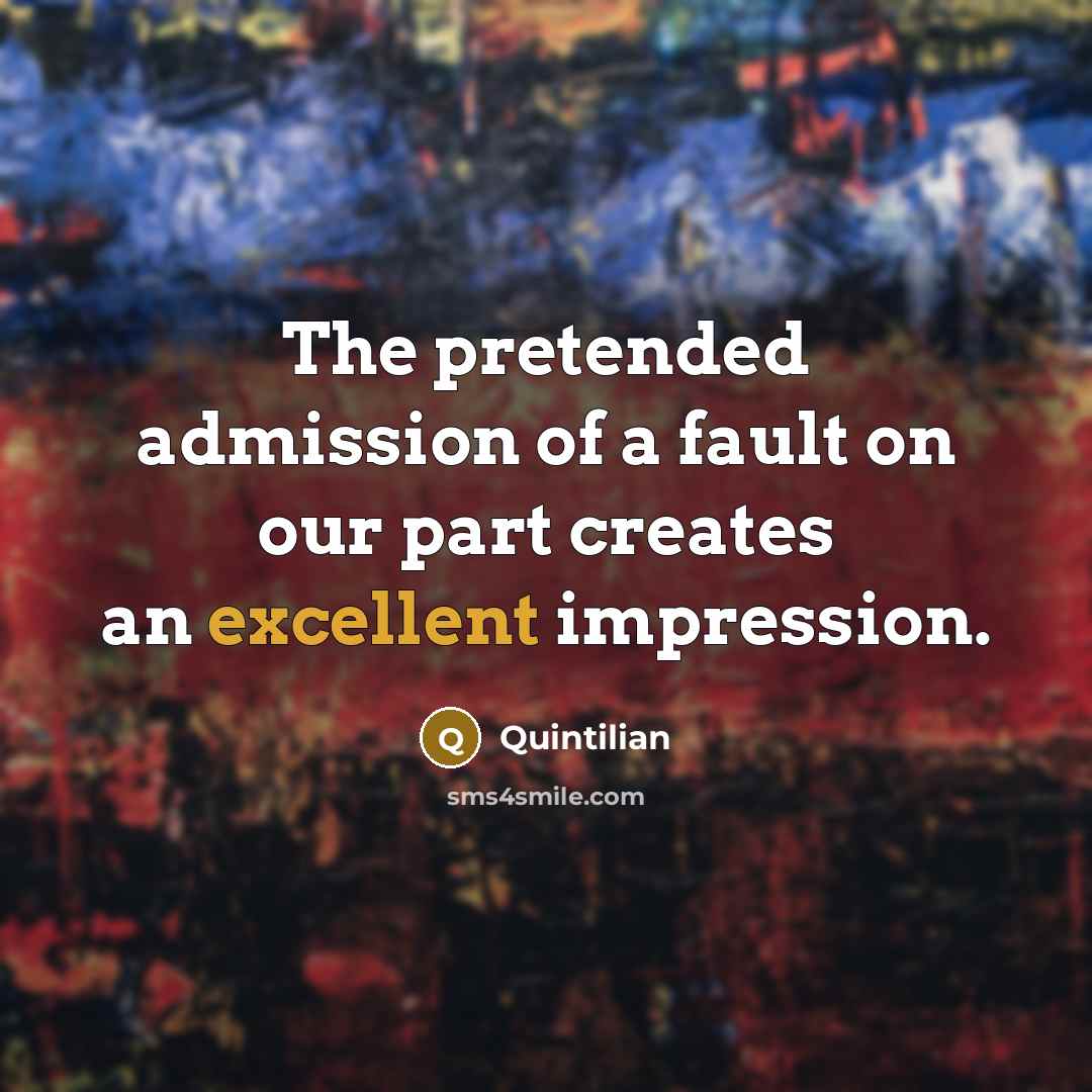 “The pretended admission of a fault on our part creates…” quote by Quintilian