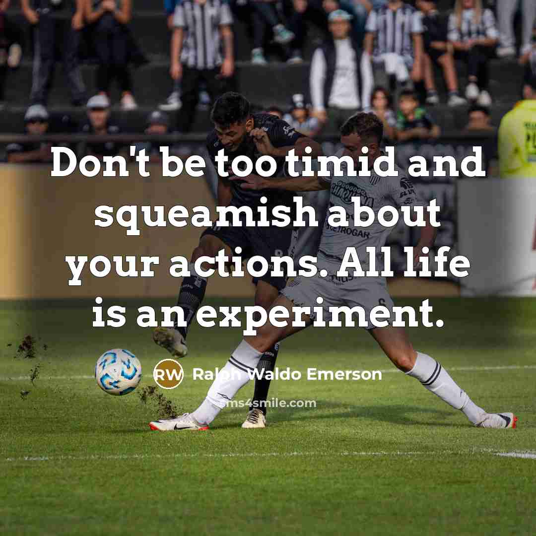 “Don't be too timid and squeamish about your actions. All…” quote by Ralph Waldo Emerson