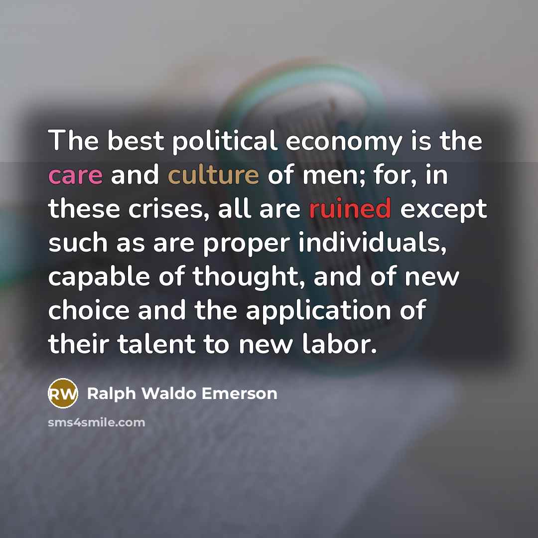“The best political economy is the care and culture of…” quote by Ralph Waldo Emerson