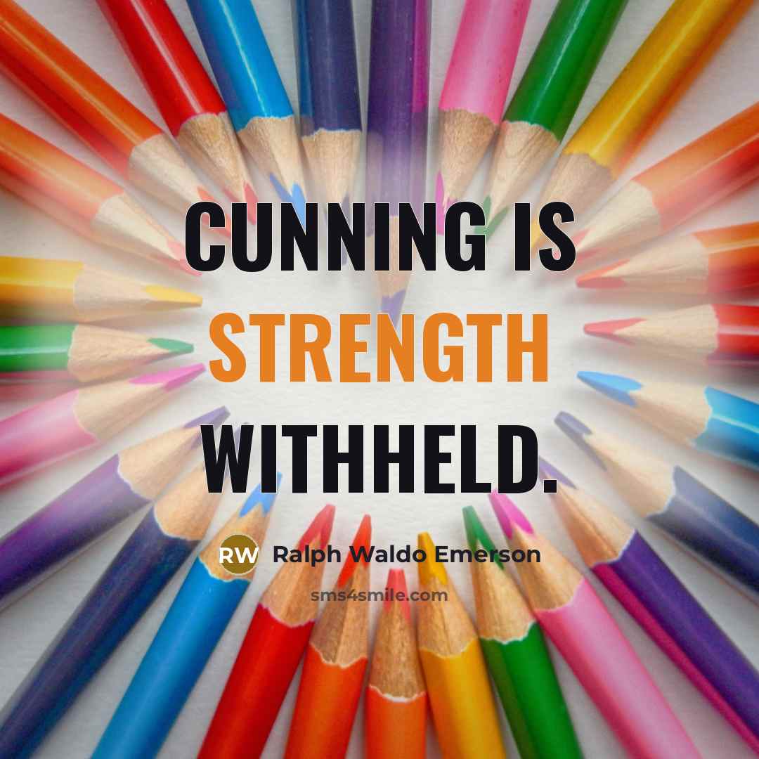“Cunning is strength withheld.…” quote by Ralph Waldo Emerson