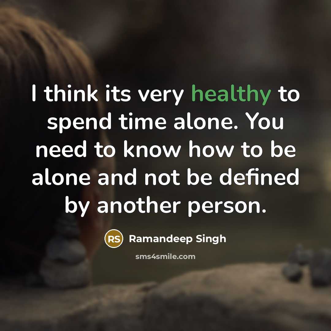 “I think its very healthy to spend time alone. You…” quote by Ramandeep Singh