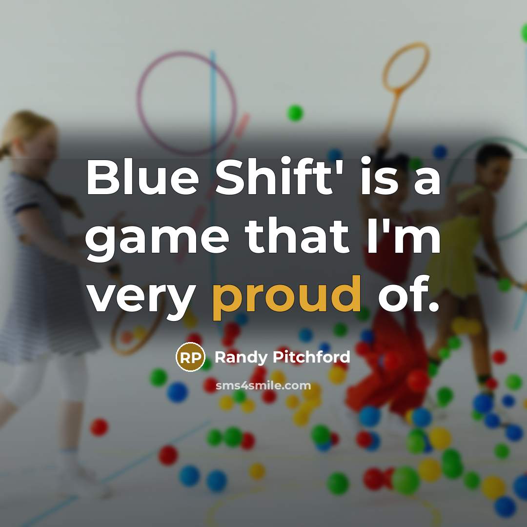“Blue Shift' is a game that I'm very proud of.…” quote by Randy Pitchford