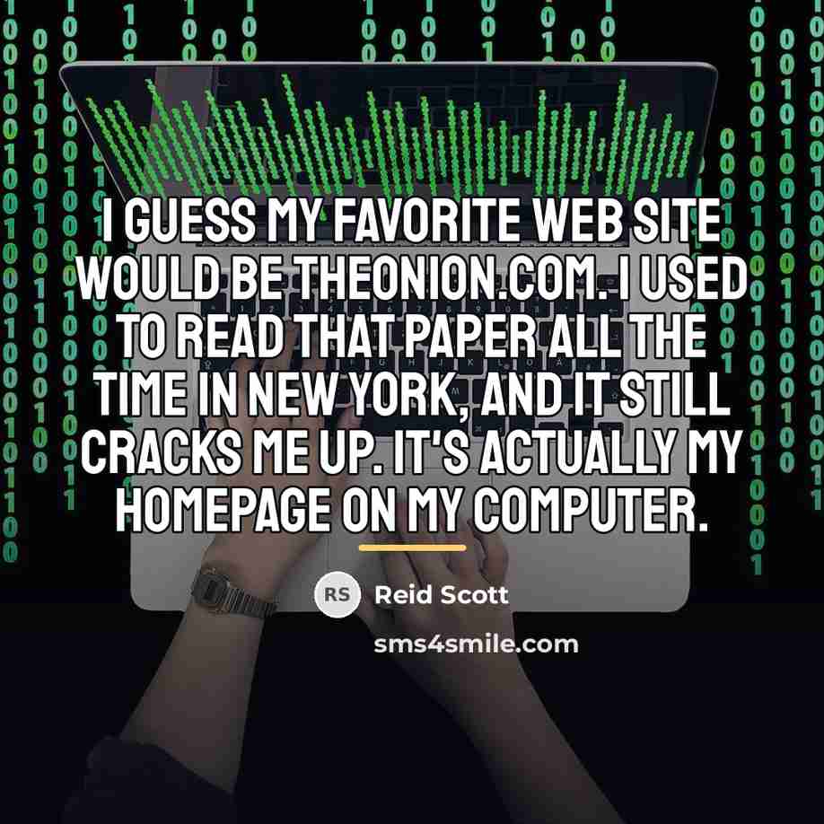 “I guess my favorite Web site would be theonion.com. I…” quote by Reid Scott