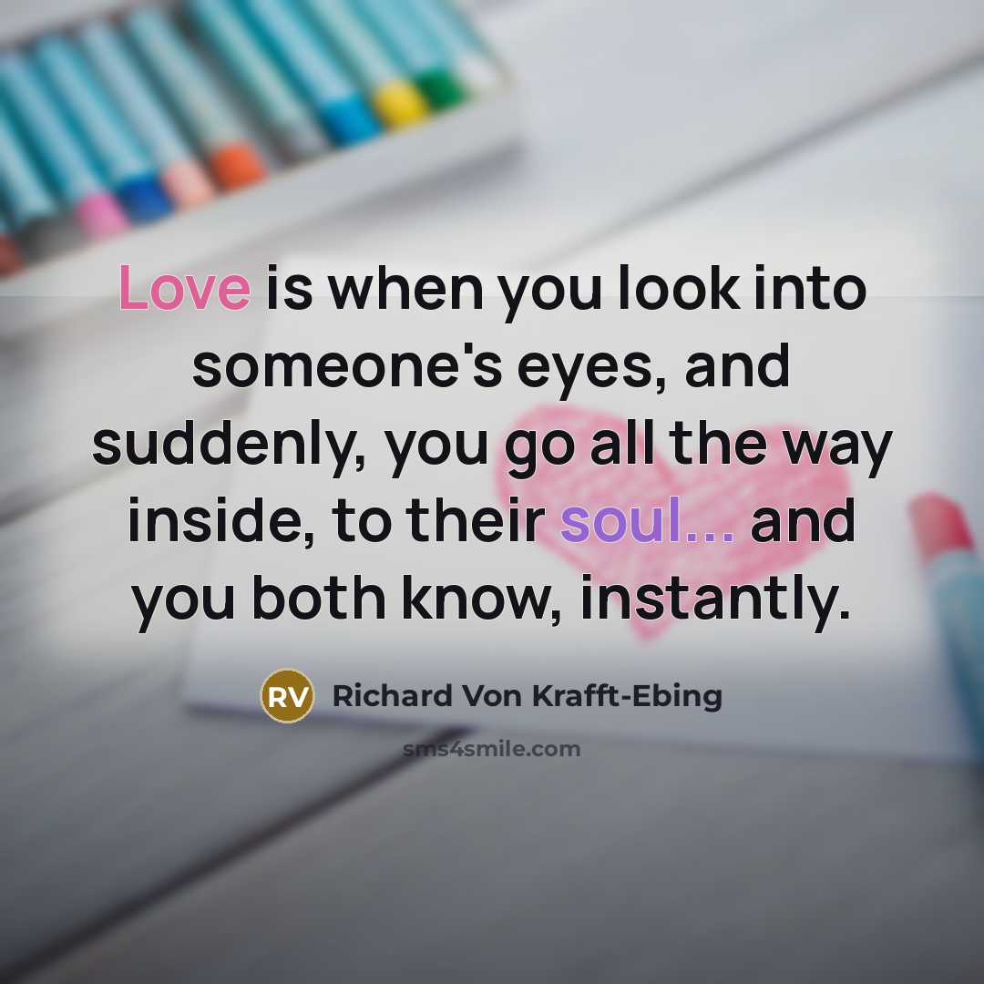 “Love is when you look into someone's eyes, and suddenly,…” quote by Richard Von Krafft-Ebing