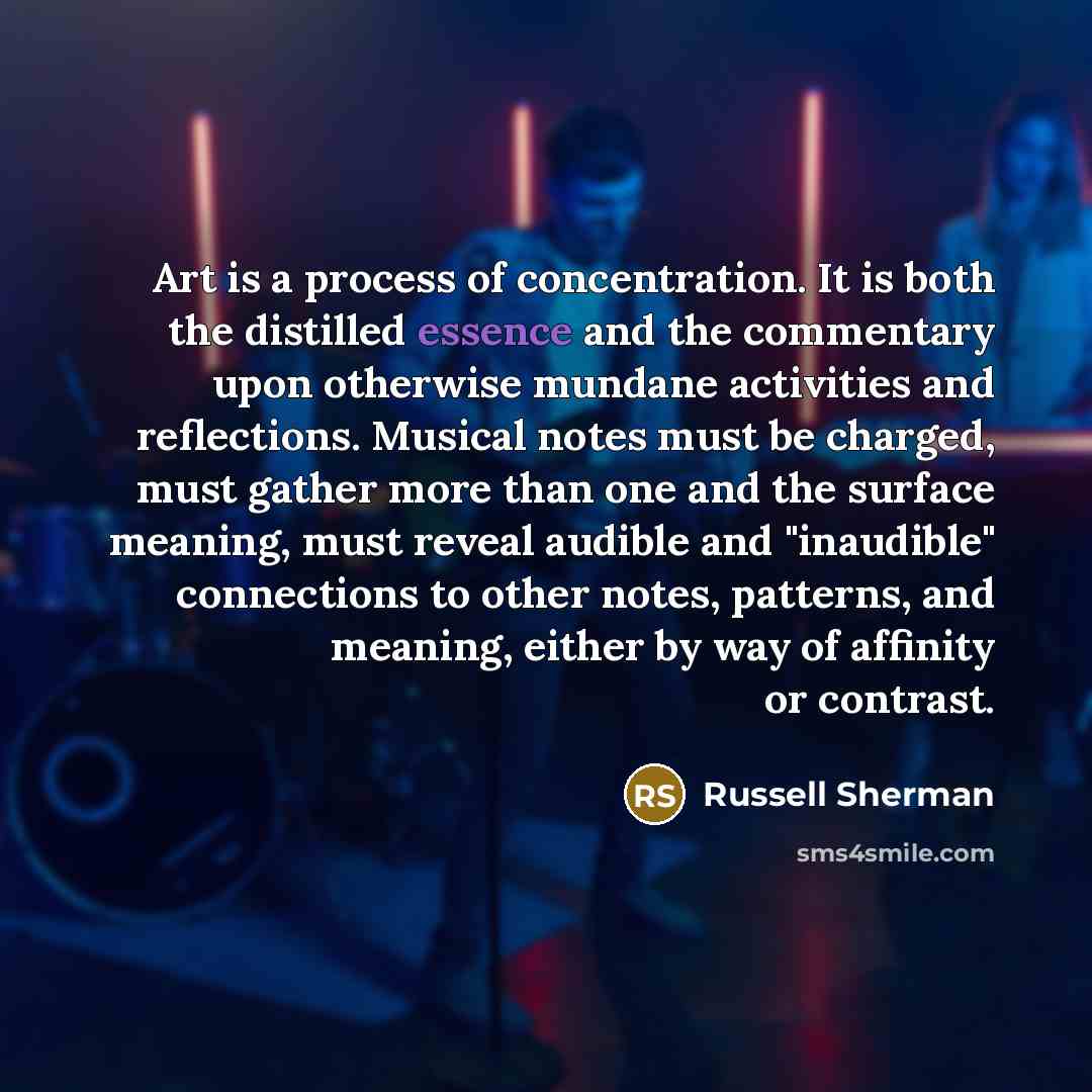 “Art is a process of concentration. It is both the…” quote by Russell Sherman
