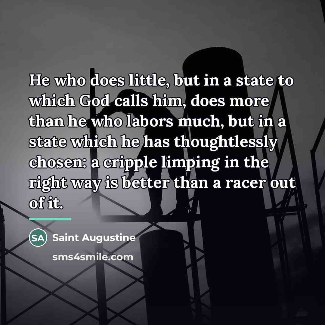 “He who does little, but in a state to which…” quote by Saint Augustine
