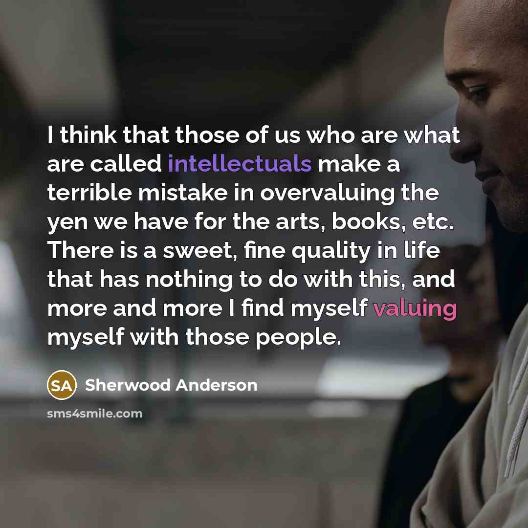 “I think that those of us who are what are…” quote by Sherwood Anderson