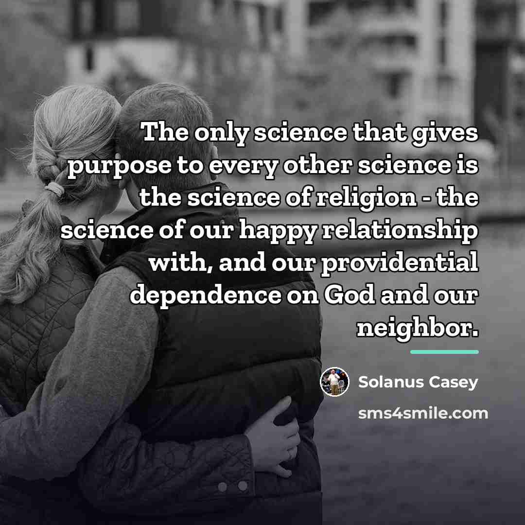 “The only science that gives purpose to every other science…” quote by Solanus Casey