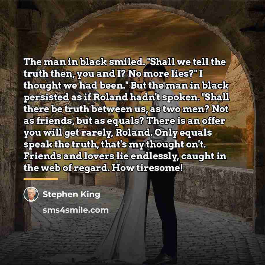 “The man in black smiled. "Shall we tell the truth…” quote by Stephen King