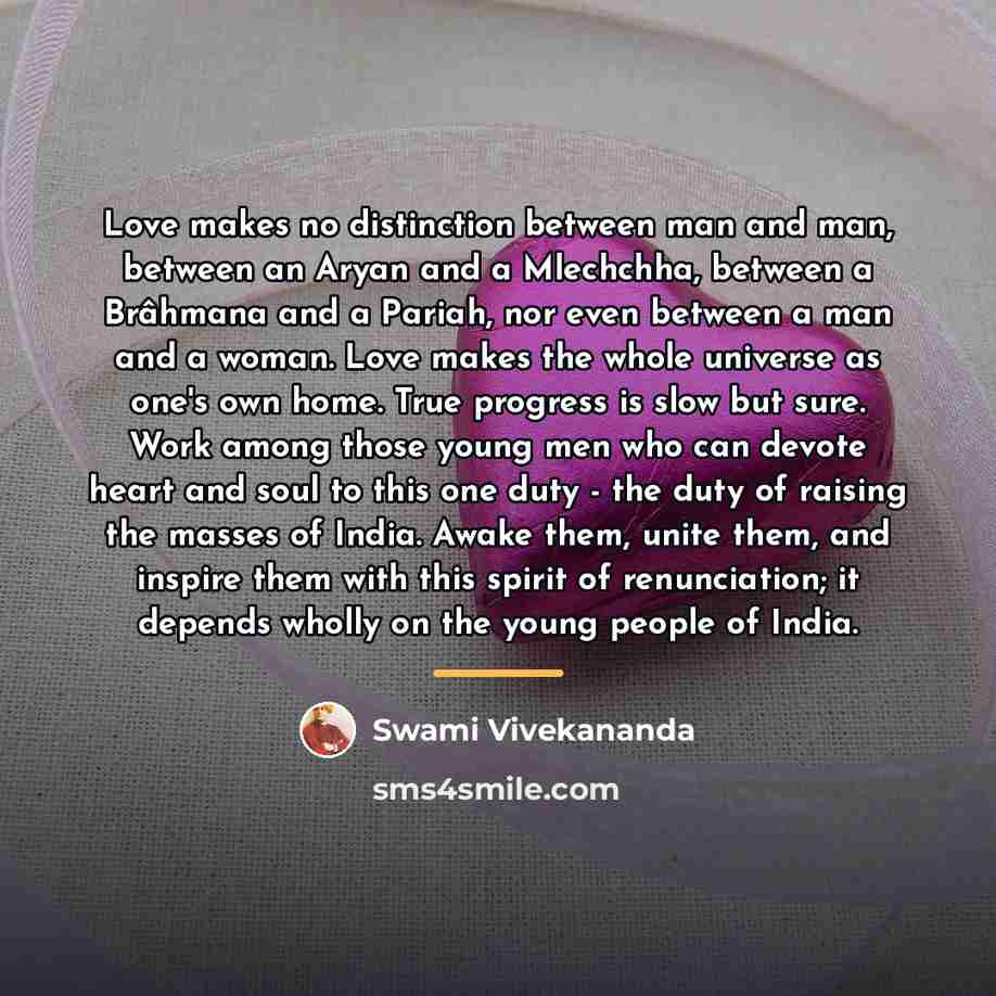 “Love makes no distinction between man and man, between an…” quote by Swami Vivekananda