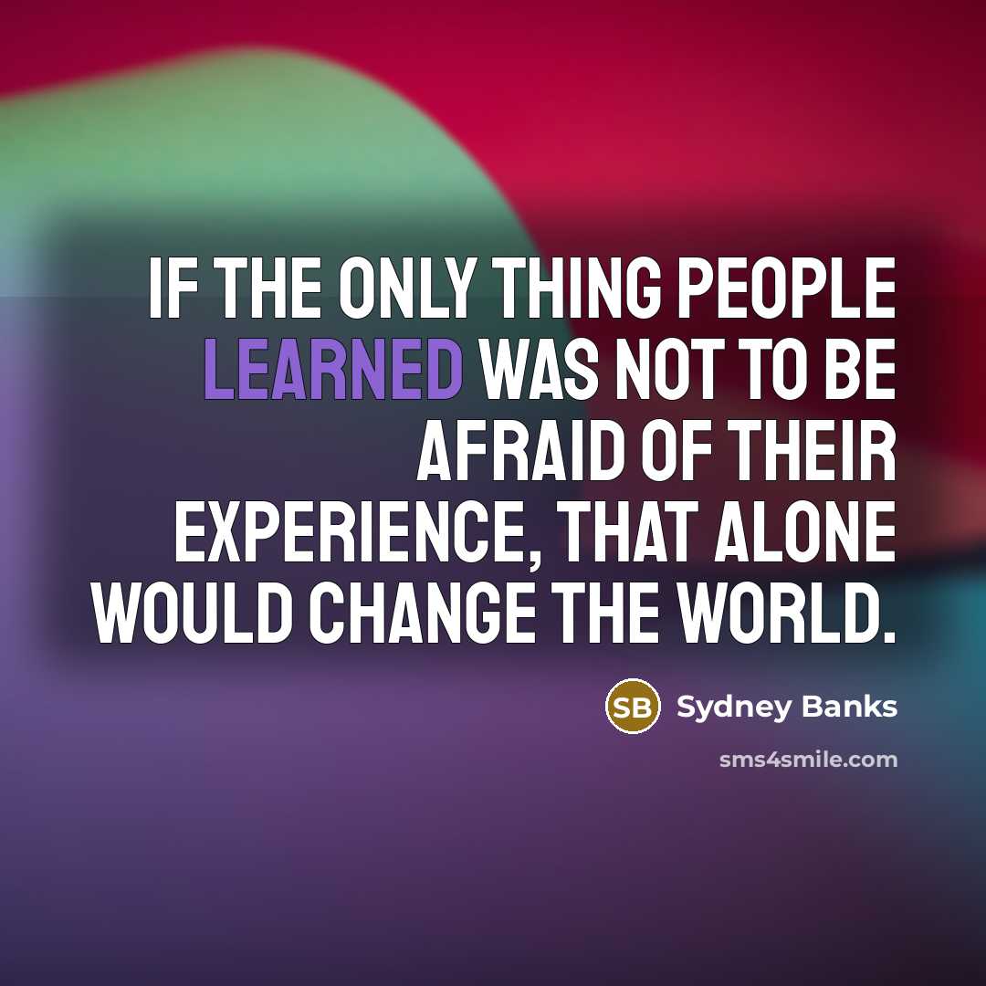 “If the only thing people learned was not to be…” quote by Sydney Banks