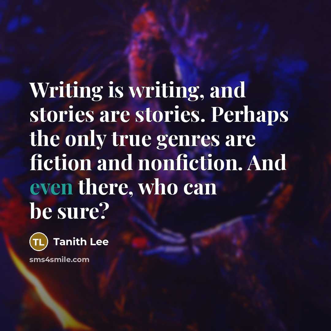 “Writing is writing, and stories are stories. Perhaps the only…” quote by Tanith Lee