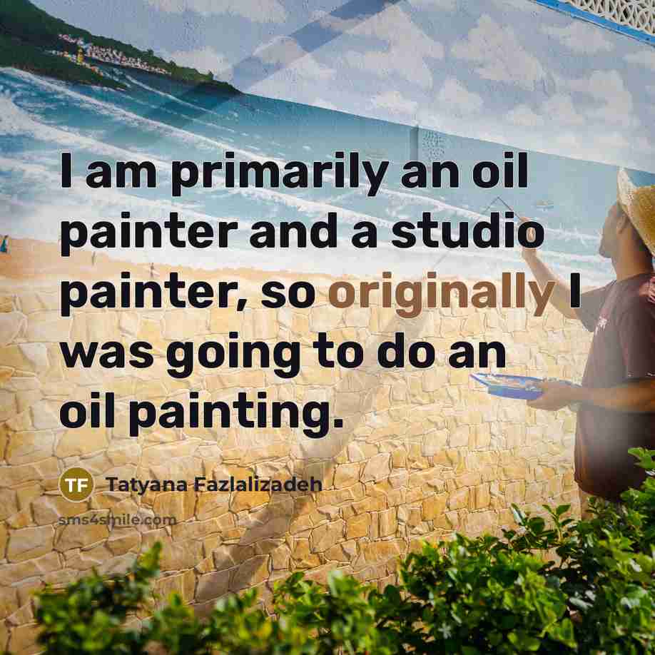 “I am primarily an oil painter and a studio painter, so originally I was going to do an oil painting.” quote by Tatyana Fazlalizadeh