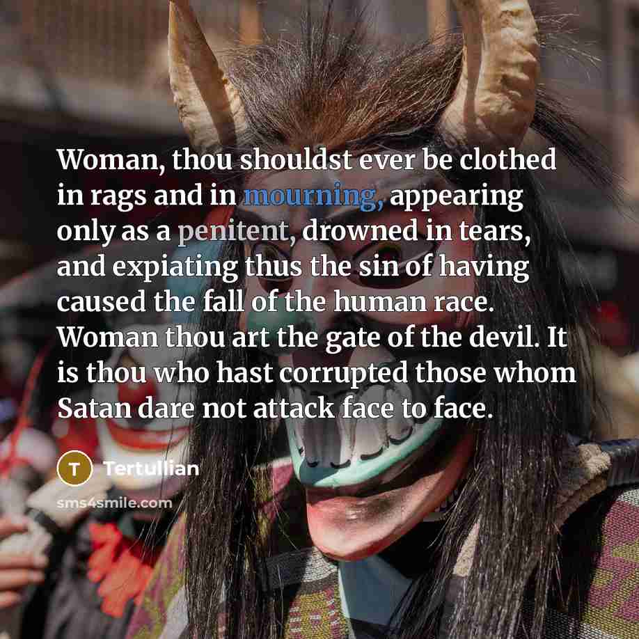 “Woman, thou shouldst ever be clothed in rags and in…” quote by Tertullian