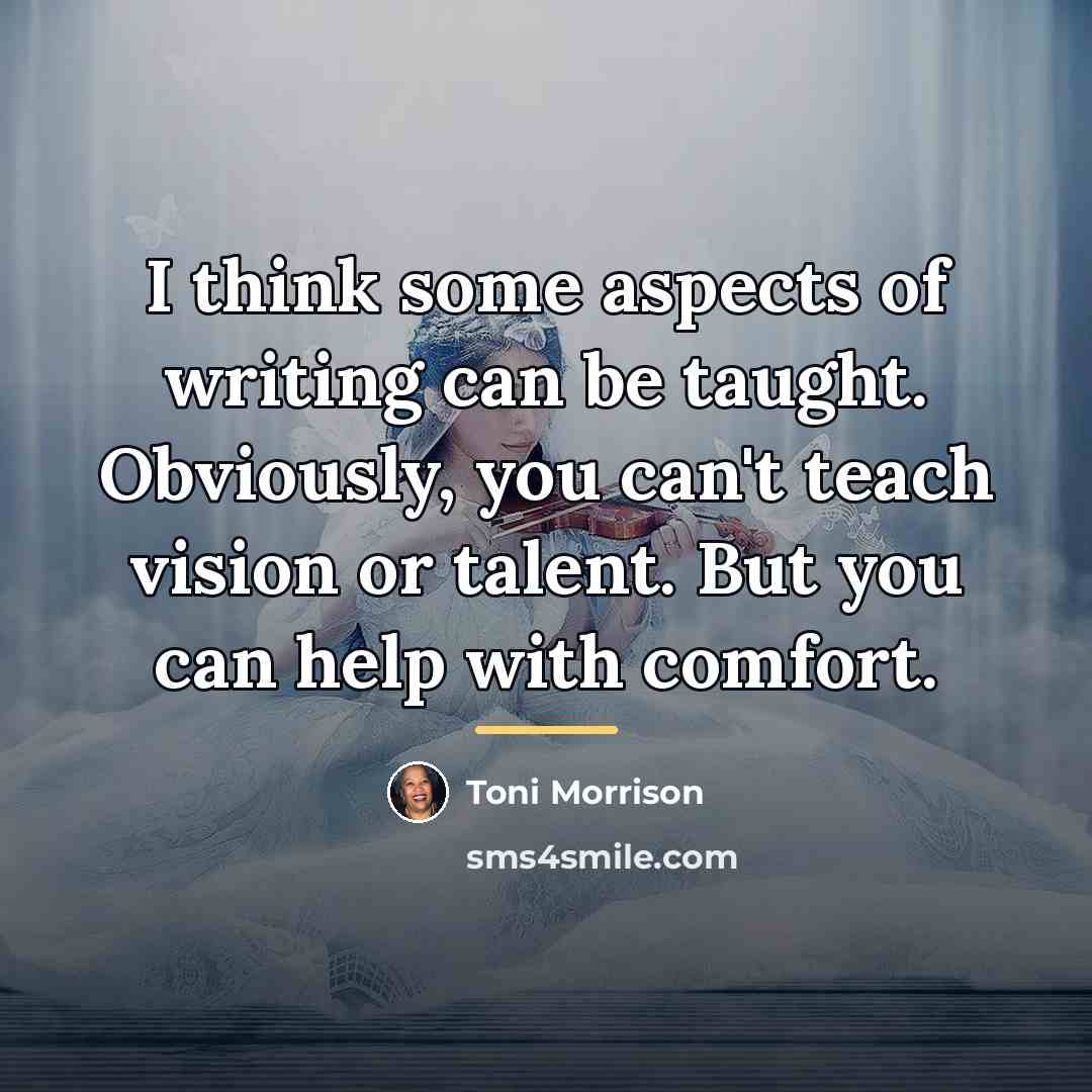 “I think some aspects of writing can be taught. Obviously,…” quote by Toni Morrison