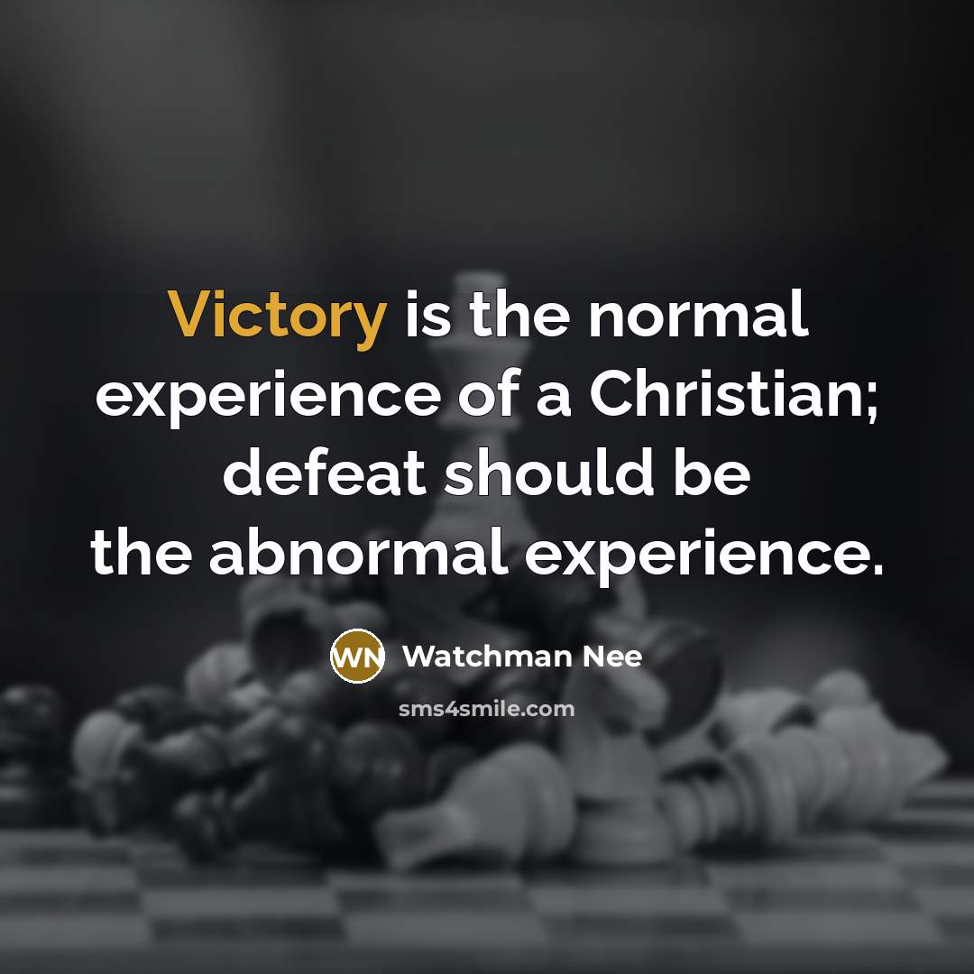 “Victory is the normal experience of a Christian; defeat should…” quote by Watchman Nee