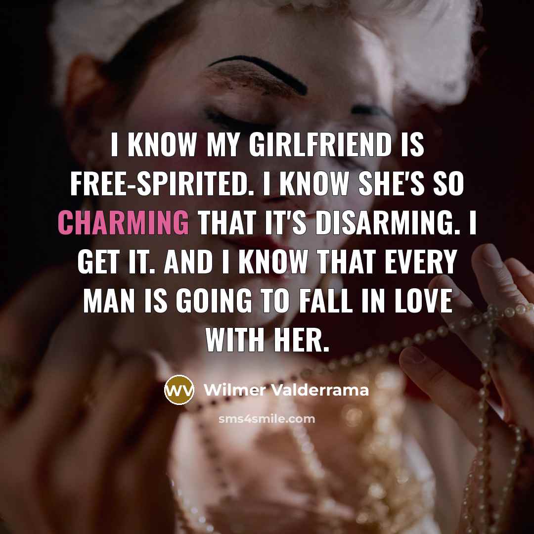 “I know my girlfriend is free-spirited. I know she's so…” quote by Wilmer Valderrama