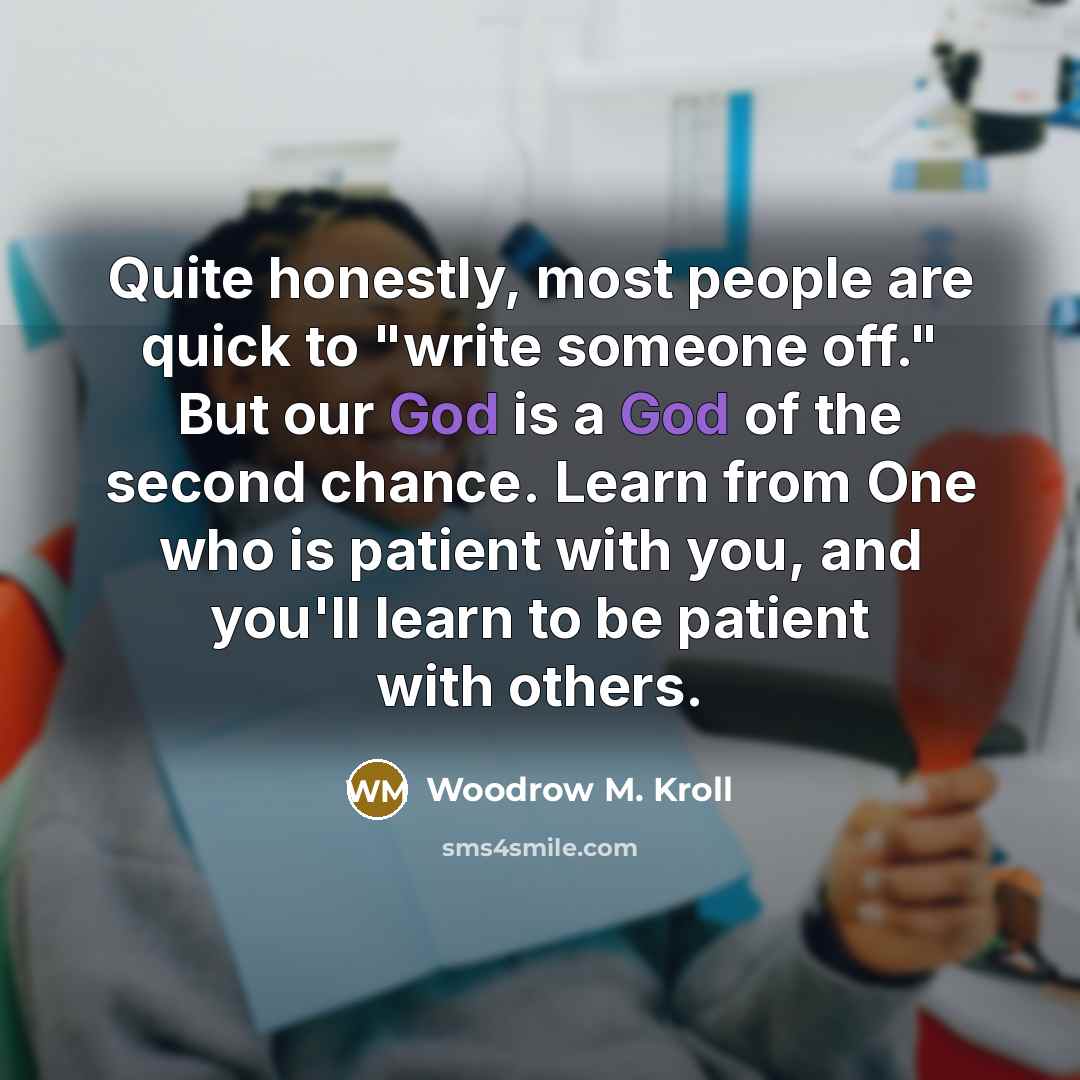 “Quite honestly, most people are quick to "write someone off."…” quote by Woodrow M. Kroll