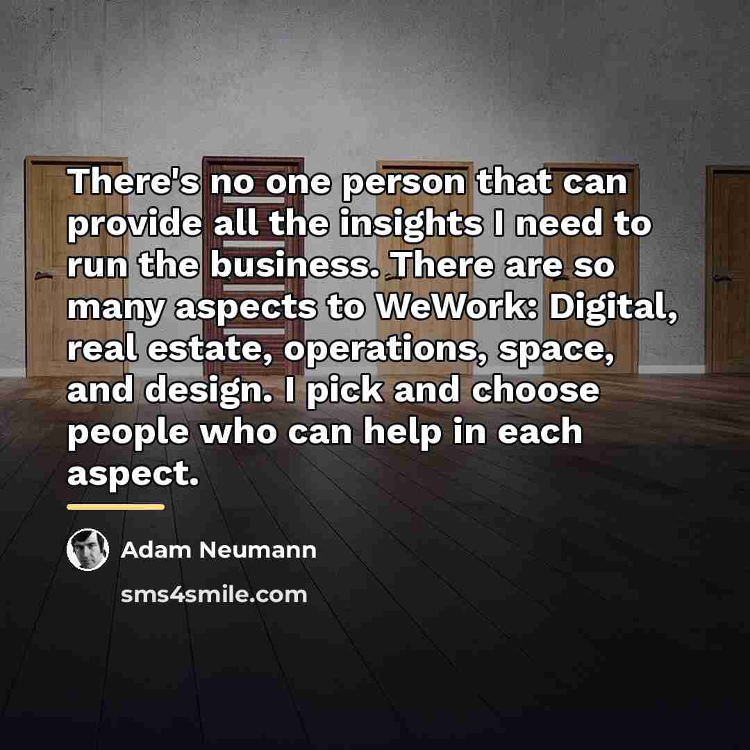 “There's no one person that can provide all the insights…” quote by Adam Neumann