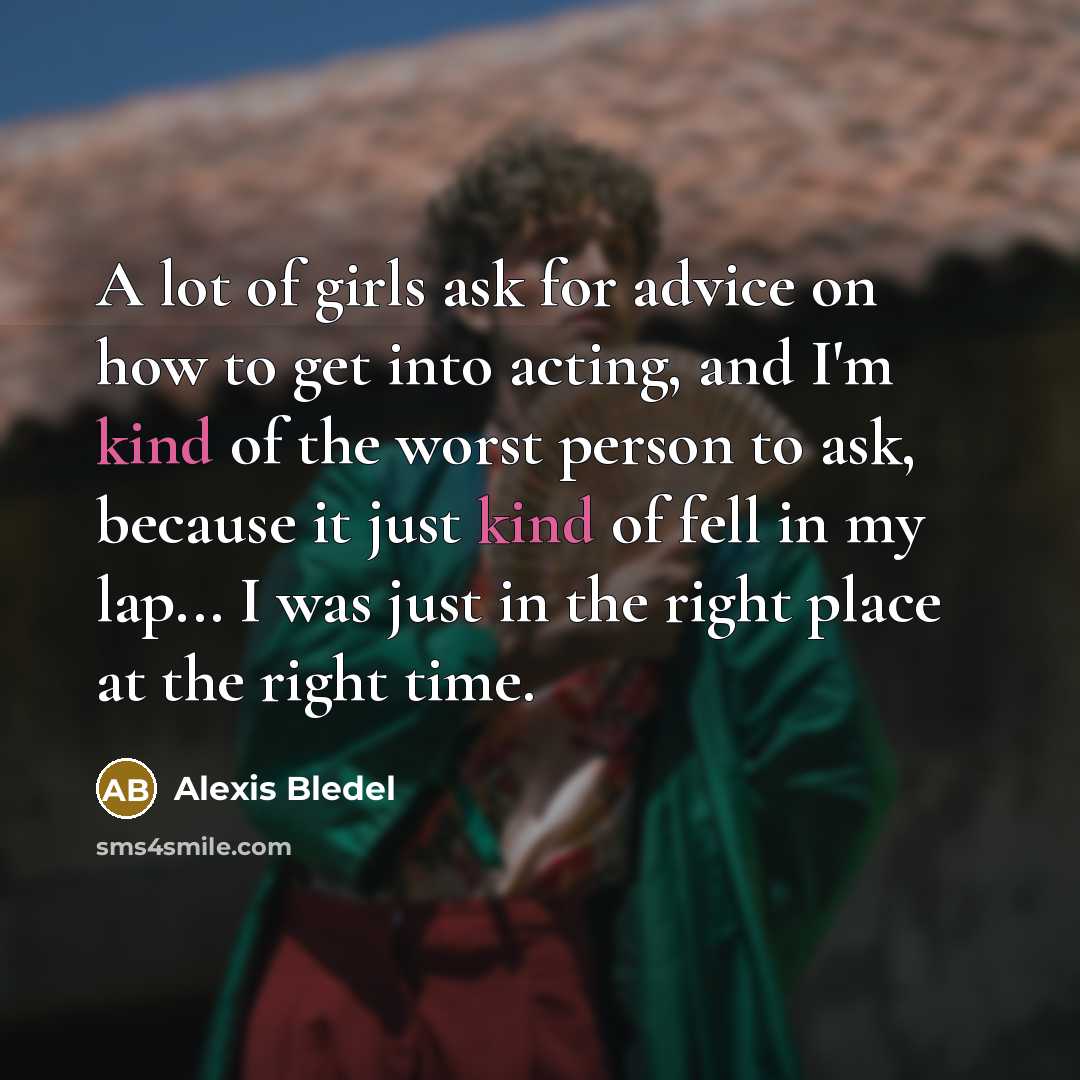 “A lot of girls ask for advice on how to…” quote by Alexis Bledel