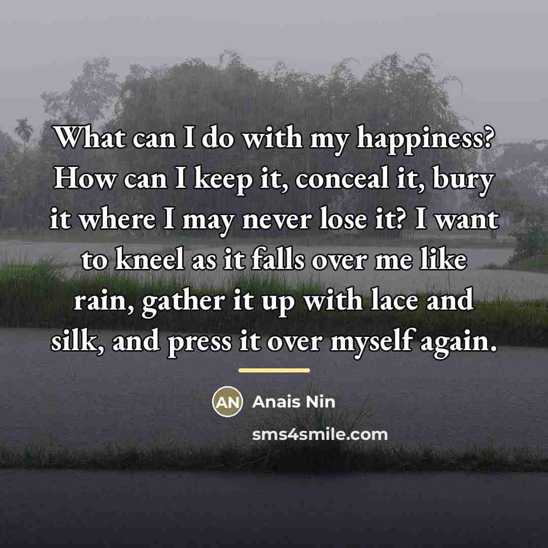 “What can I do with my happiness? How can I…” quote by Anais Nin