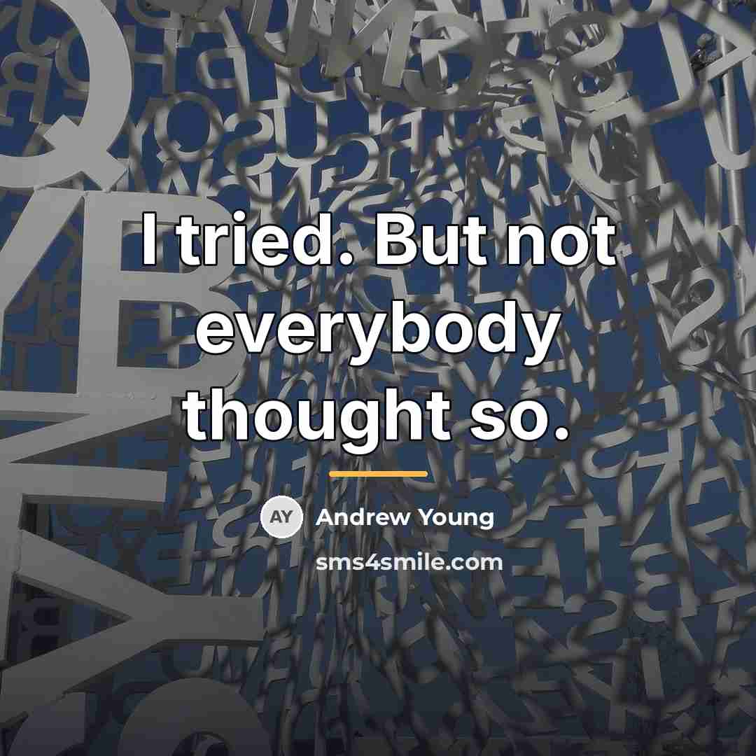 “I tried. But not everybody thought so.…” quote by Andrew Young
