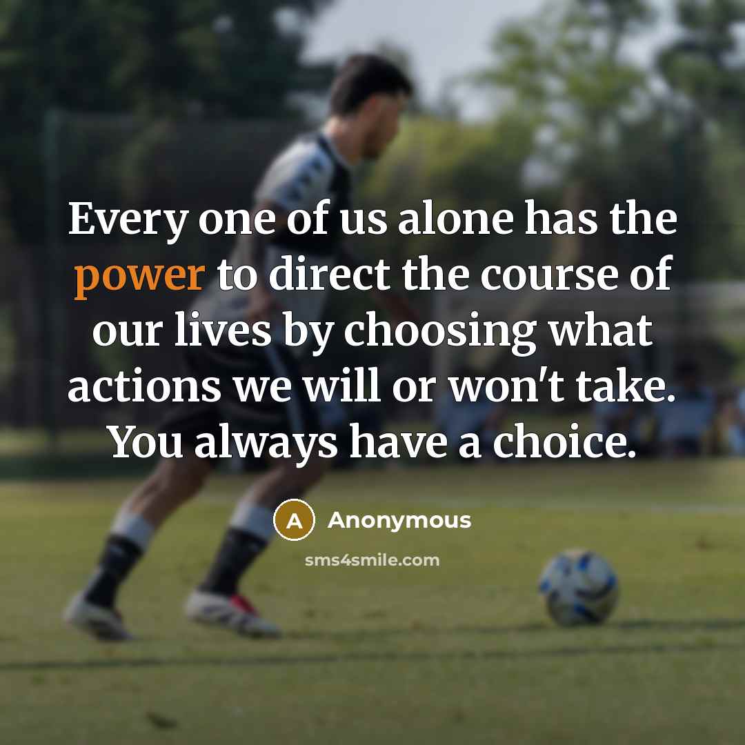 “Every one of us alone has the power to direct…” quote by Anonymous