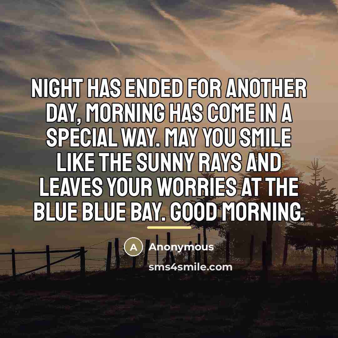 “Night has ended for another day, morning has come in…” quote by Anonymous