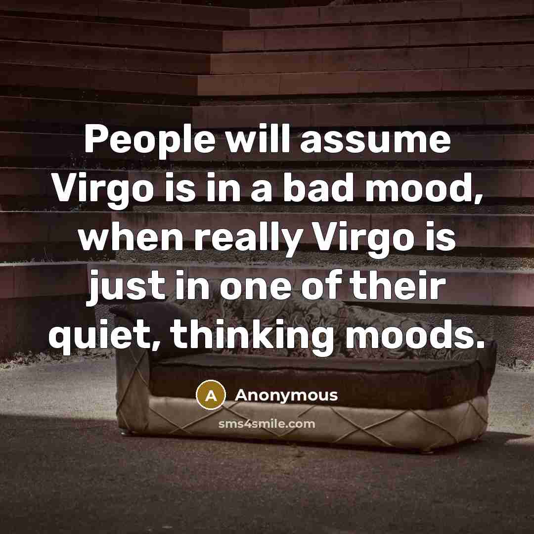 “People will assume Virgo is in a bad mood, when…” quote by Anonymous