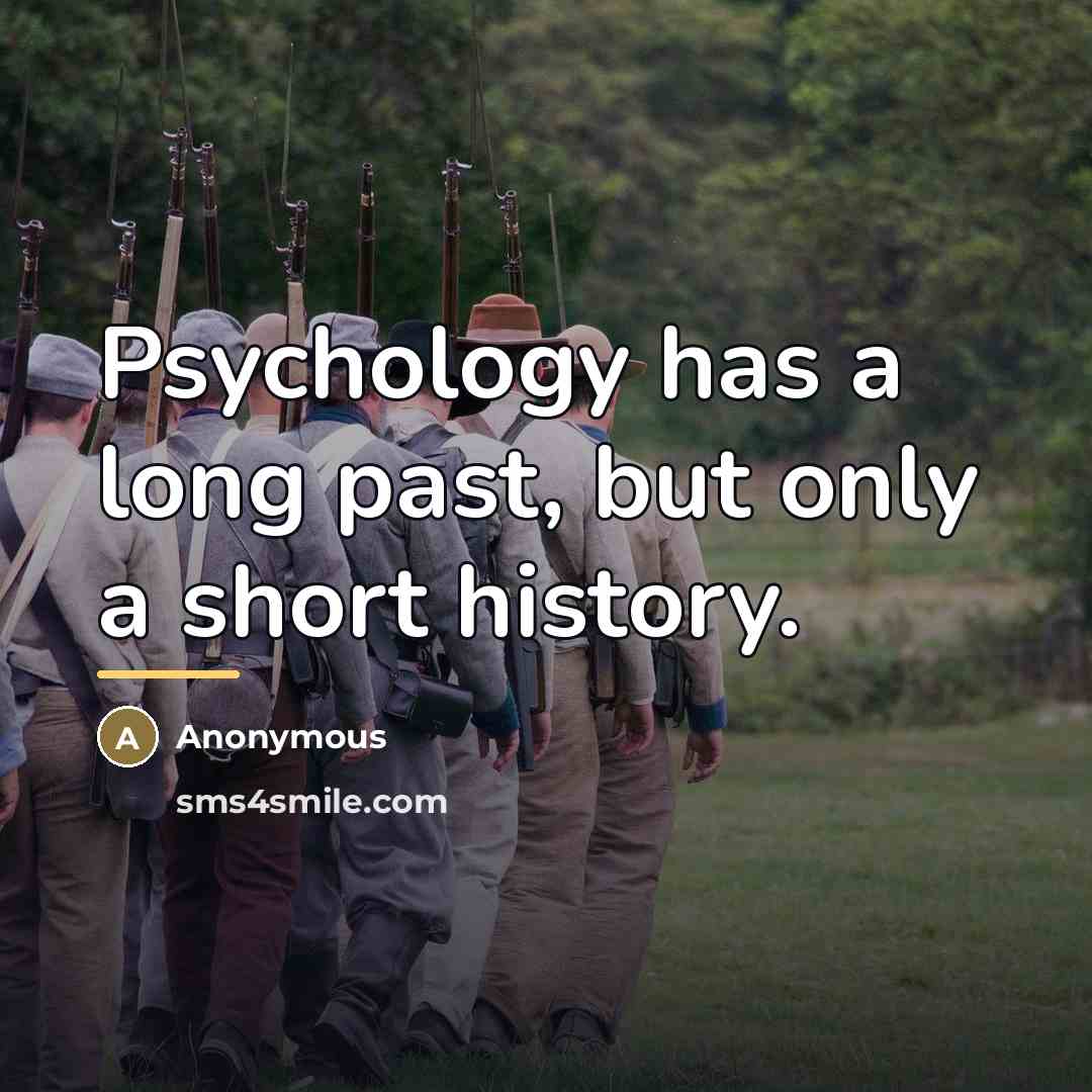“Psychology has a long past, but only a short history.…” quote by Anonymous