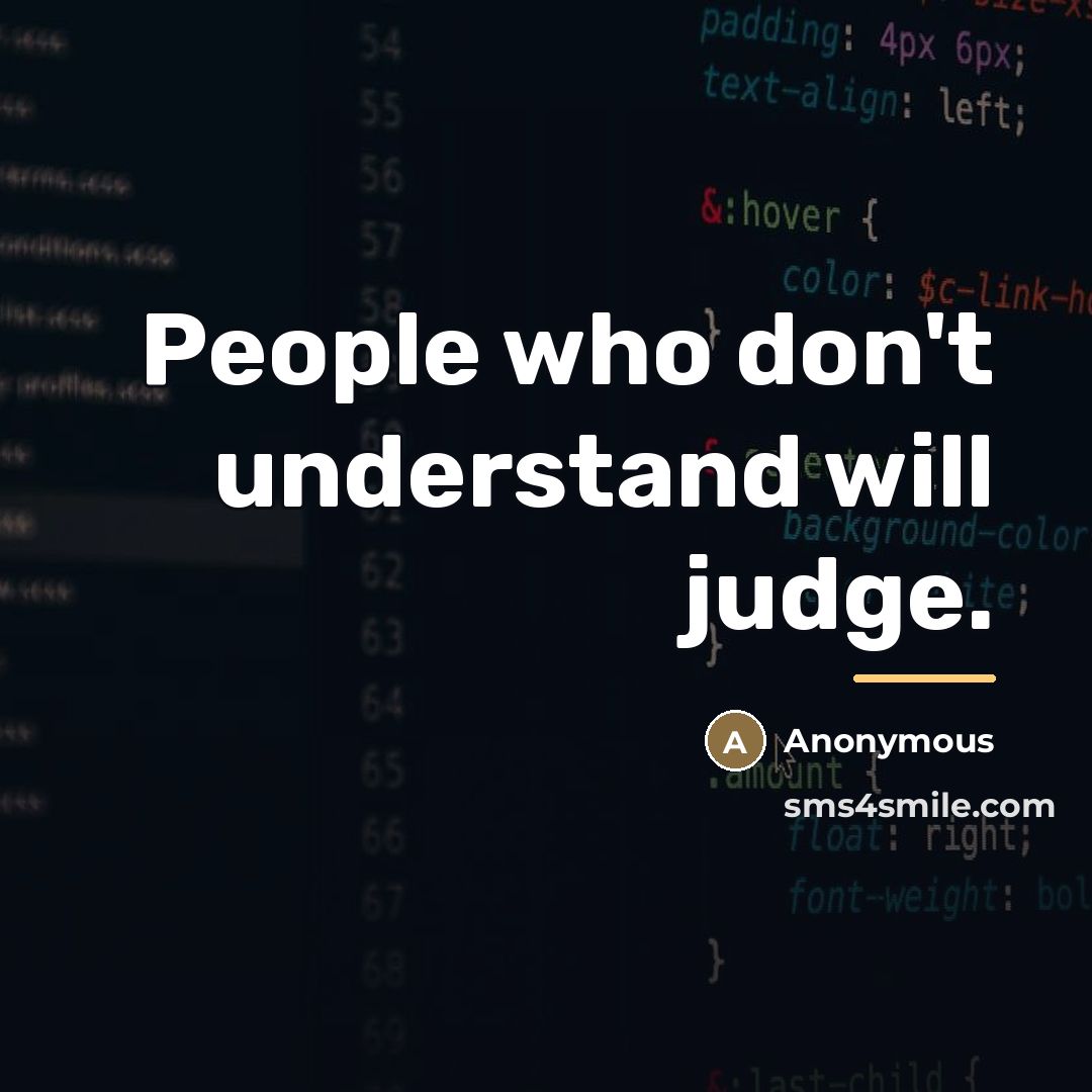 “People who don't understand will judge.…” quote by Anonymous