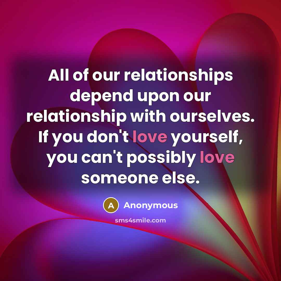 “All of our relationships depend upon our relationship with ourselves.…” quote by Anonymous