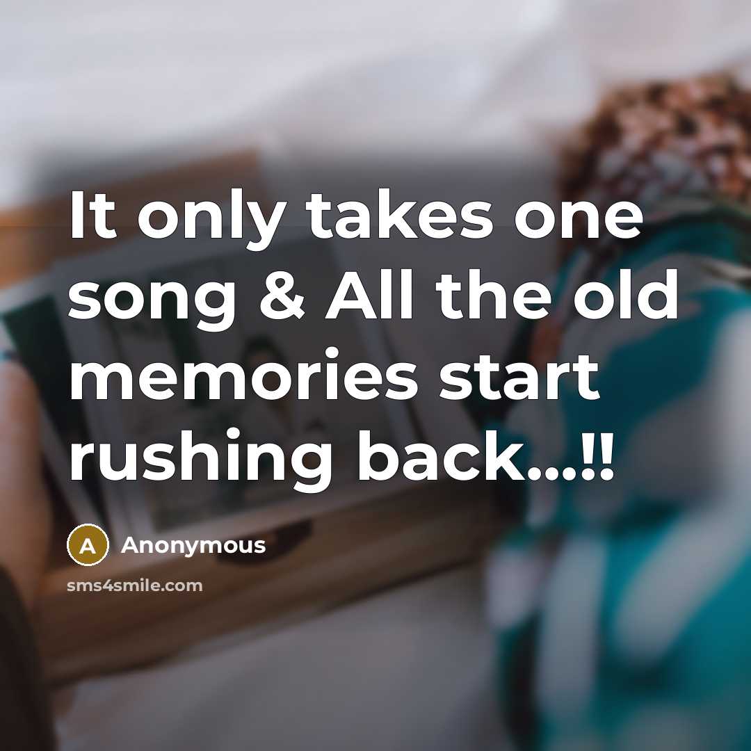 “It only takes one song & All the old memories…” quote by Anonymous