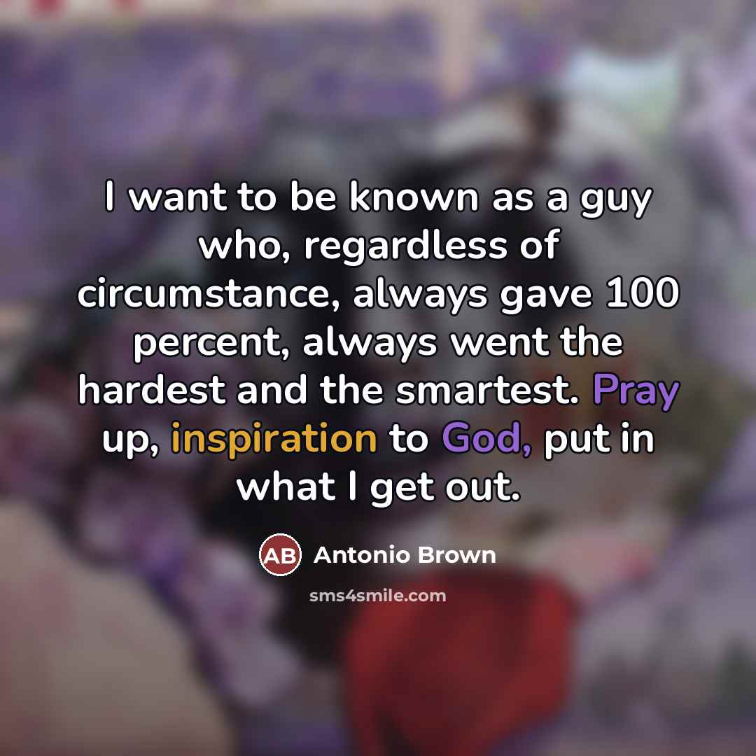 “I want to be known as a guy who, regardless…” quote by Antonio Brown