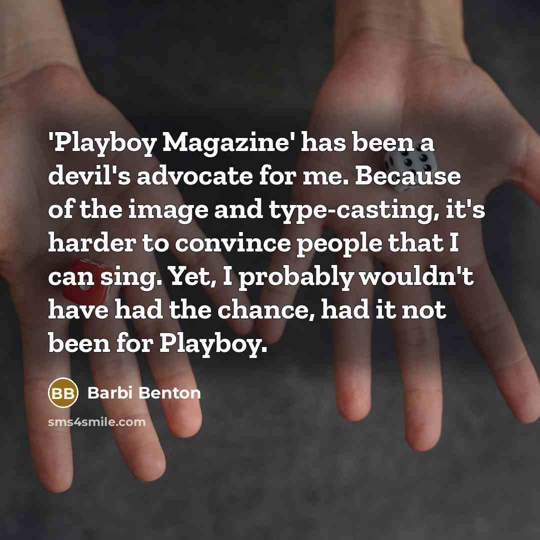 “'Playboy Magazine' has been a devil's advocate for me. Because…” quote by Barbi Benton