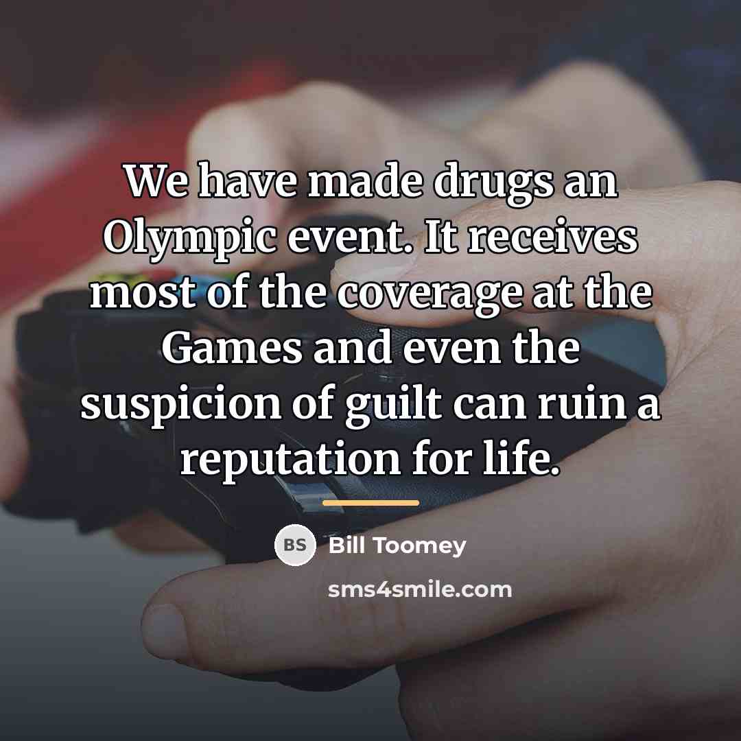 “We have made drugs an Olympic event. It receives most…” quote by Bill Toomey