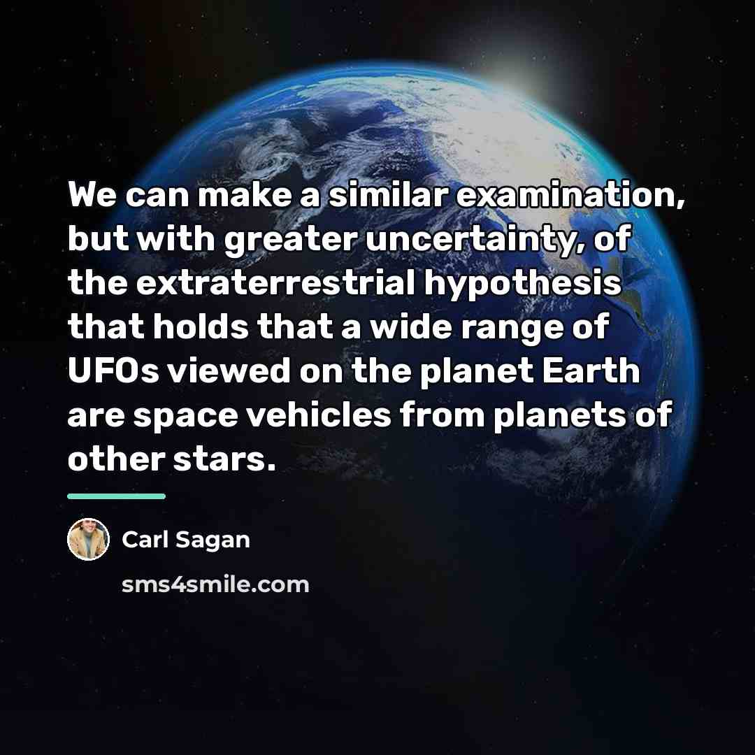 “We can make a similar examination, but with greater uncertainty,…” quote by Carl Sagan