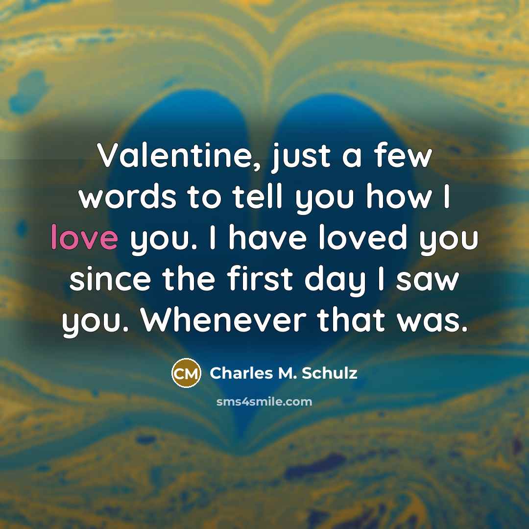 “Valentine, just a few words to tell you how I…” quote by Charles M. Schulz