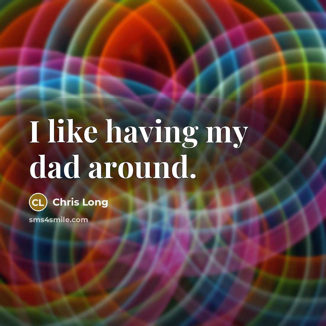 “I like having my dad around.…” quote by Chris Long