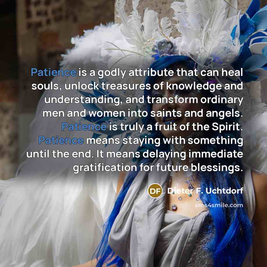 “Patience is a godly attribute that can heal souls, unlock…” quote by Dieter F. Uchtdorf