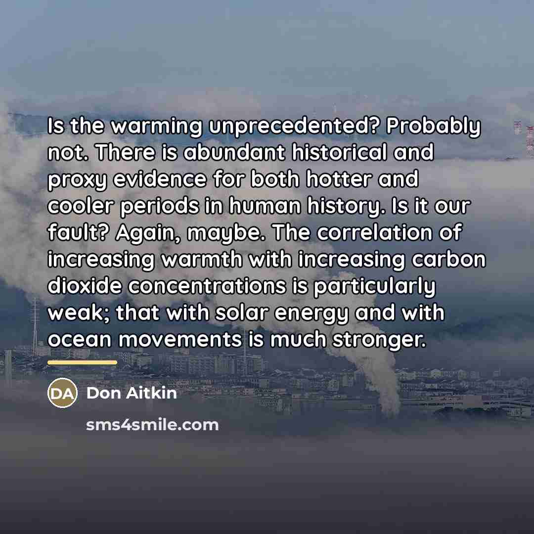 “Is the warming unprecedented? Probably not. There is abundant historical…” quote by Don Aitkin