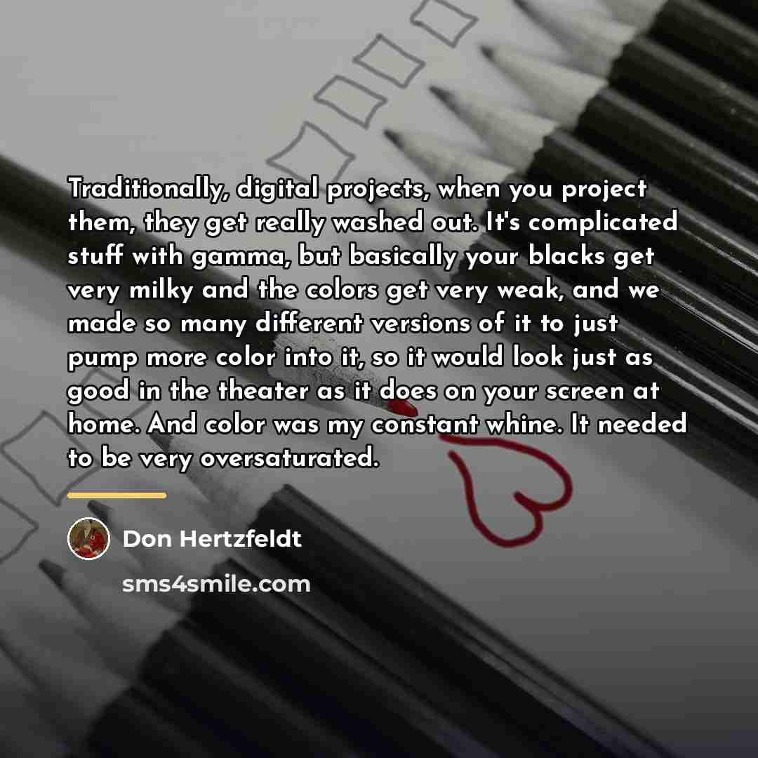 “Traditionally, digital projects, when you project them, they get really…” quote by Don Hertzfeldt