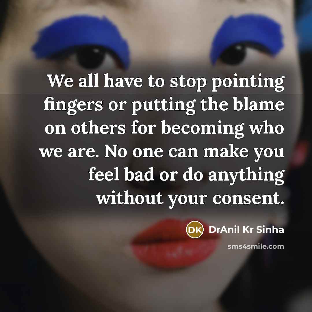 “We all have to stop pointing fingers or putting the…” quote by DrAnil Kr Sinha