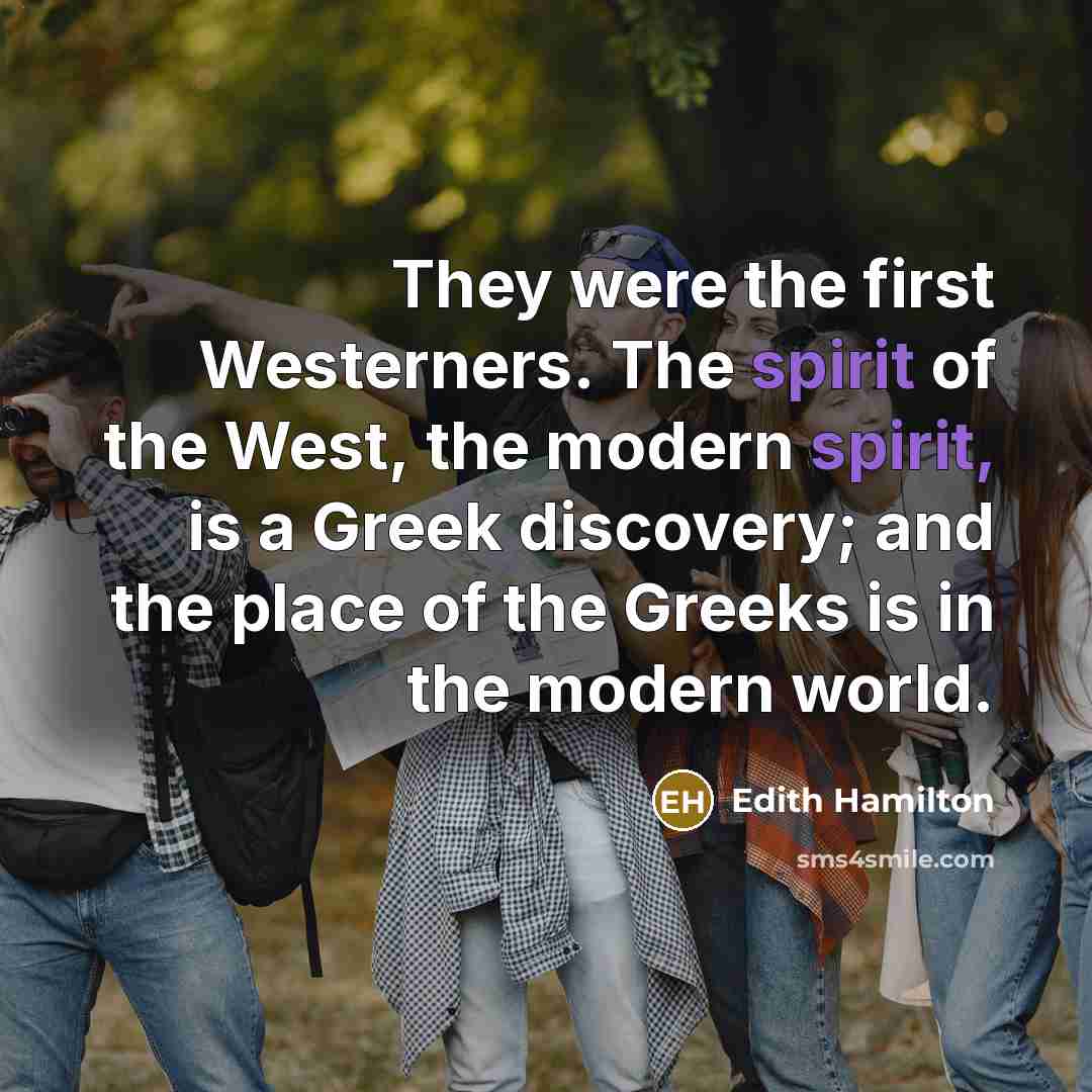 “They were the first Westerners. The spirit of the West,…” quote by Edith Hamilton